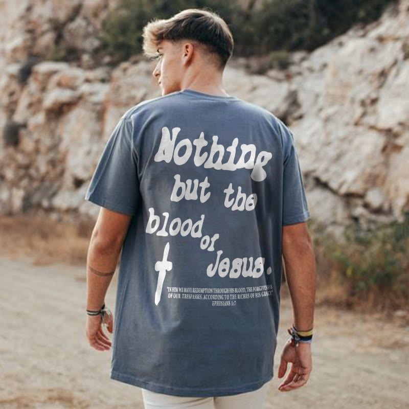 Nothing But Blood Of Jesus Print T-shirt | Mens Edition