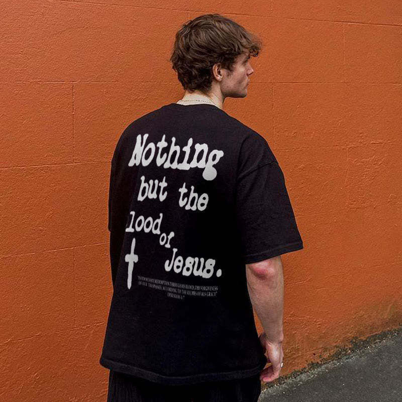 Nothing But Blood Of Jesus Print T-shirt | Mens Edition